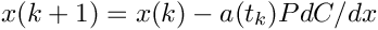 \[ x(k+1) = x(k) - a(t_k) P dC/dx \]