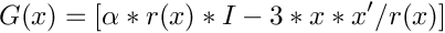 \[ G(x) = [\alpha*r(x)*I - 3*x*x'/r(x) ] \]