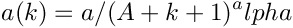 \[ a(k) =  a / (A + k + 1)^alpha \]