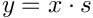 \[ y    = x \cdot s  \]