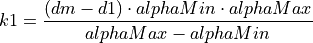 k1 &= \frac{(dm - d1) \cdot alphaMin \cdot alphaMax}{alphaMax - alphaMin}