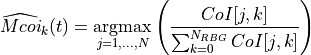 \widehat{Mcoi}_{k}(t) = \underset{j=1,...,N}{\operatorname{argmax}}
 \left( \frac{ CoI[j,k] }{ \sum_{k=0}^{N_{RBG}} CoI[j,k] } \right)