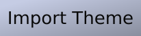 Grey record button with label "Import Theme".